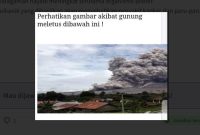 Perhatikan gambar akibat gunung meletus dibawah ini ! Dampak yang mungkin terjadi bagi lingkungan adalah ….?